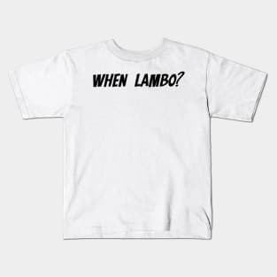 When Lambo? Kids T-Shirt